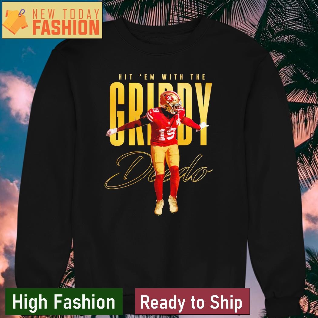 Hit 'em with the griddy Deebo Samuel San Francisco 49ers shirt, hoodie,  sweater and v-neck t-shirt