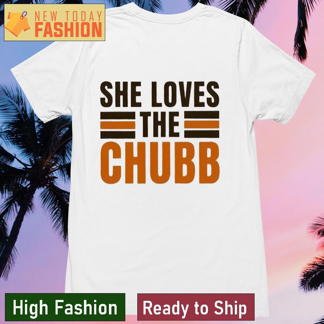 Nick Chubb T Shirt, She Loves The Chubb Hoodie Cleveland Browns Football  Sweatshirt Gift For Daughter Girl - Family Gift Ideas That Everyone Will  Enjoy